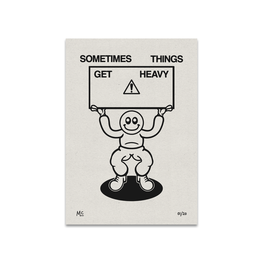'Sometimes Things Get Heavy' Art Print