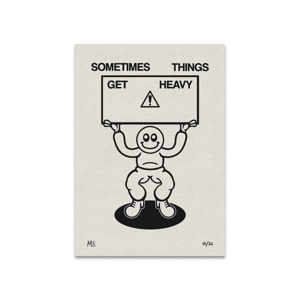 'Sometimes Things Get Heavy' Art Print