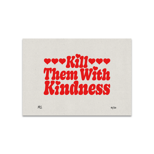 'Kill Them With Kindness' Art Print
